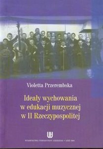 Picture of Ideały wychowania w edukacji muzycznej w II Rzeczypospolitej