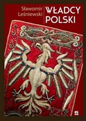 Polska książka : Władcy Pol... - Sławomir Leśniewski