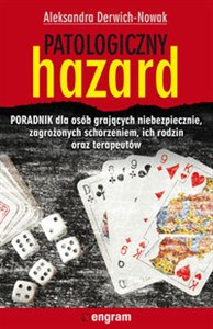 Picture of Patologiczny hazard Poradnik dla osób grających niebezpiecznie, zagrożonych schorzeniem, ich rodzin oraz terapeutów