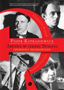 Picture of Artyści w cieniu Stalina opowieści biograficzne Eisenstein, Cwietajewa, Mandelsztam, Bułhakow