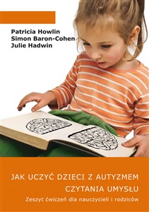 Obrazek Jak uczyć dzieci z autyzmem czytania umysłu Zeszyt ćwiczeń dla nauczycieli i rodziców