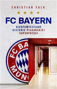 Picture of FC Bayern Nieopowiedziane historie piłkarskiej superpotęgi