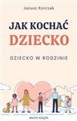 Zobacz : Jak kochać... - Janusz Korczak