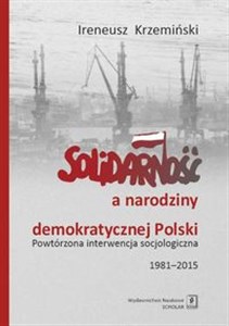 Picture of Solidarność a narodziny demokratycznej Polski Powtórzona interwencja socjologiczna 1981–2015