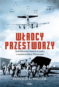 Picture of Władcy przestworzy Amerykańscy lotnicy w walce z nazistowskimi Niemcami