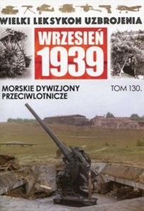 Picture of Wielki Leksykon Uzbrojenia Wrzesień 1939 Morskie Dywizjony Przeciwlotnicze
