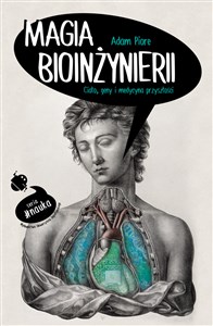 Picture of Magia bioinżynierii Ciało, geny i medycyna przyszłości