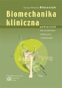 Picture of Biomechanika kliniczna Podręcznik dla studentów medycyny i fizjoterapii