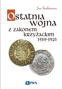 Picture of Ostatnia wojna z Zakonem Krzyżackim 1519-1521