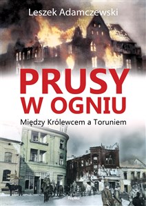 Picture of Prusy w ogniu Między Królewcem a Toruniem