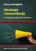 Ideologia ... - Jerzy Jastrzębski -  Polish Bookstore 