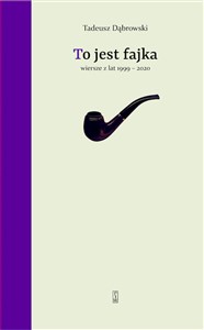 Obrazek To jest fajka Wiersze z lat 1999-2020