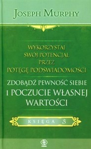 Picture of Wykorzystaj swój potencjał przez potęgę podświadomości Zdobądź pewność siebie i poczucie własnej wartości. Księga 3