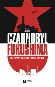 Picture of Czarnobyl i Fukushima Przyczyny, przebieg i konsekwencje