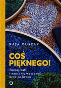 polish book : Coś piękne... - Kaja Muszak