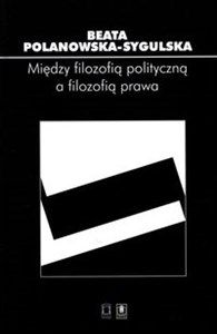 Picture of Między filozofią polityczną a filozofią prawa