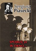 Spojrzę ja... - Sergiusz Piasecki -  books in polish 