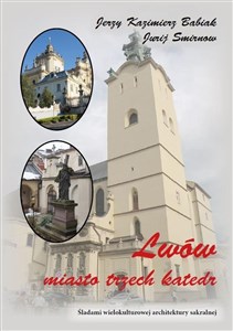 Picture of Lwów Miasto trzech katedr Śladami wielokulturowej architektury sakralnej