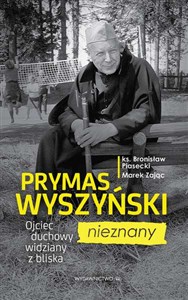 Picture of Prymas Wyszyński nieznany Ojceic duchowy widziany z bliska