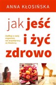 Jak jeść i... - Anna Kłosińska -  Książka z wysyłką do UK