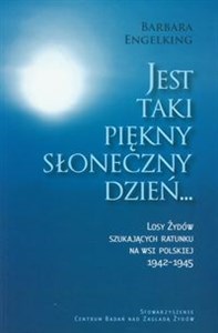 Picture of Jest taki piękny słoneczny dzień Losy Żydów szukających ratunku na wsi polskiej 1942-1945