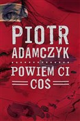 Powiem ci ... - Piotr Adamczyk -  books in polish 