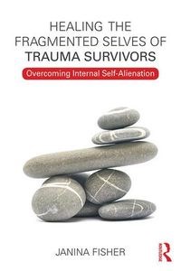 Picture of Healing the Fragmented Selves of Trauma Survivors