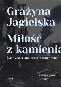 Picture of Miłość z kamienia Życie z korespondentem wojennym