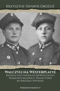 Picture of Walczyli na Westerplatte Badania nad stanem liczbowym załogi Wojskowej Składnicy Tranzytowej we wrześniu 1939