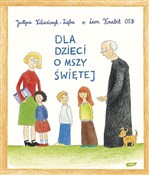 Książka : Dla dzieci... - Justyna Kiliańczyk-Zięba, Leon Knabit