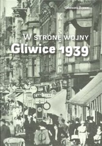 Obrazek W stronę wojny Gliwice 1939
