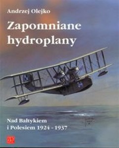Picture of Zapomniane hydroplany Nad Bałtykiem i Polesiem 1924-1937