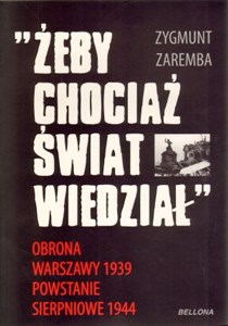 Picture of Żeby chociaż świat wiedział Obrona Warszawy 1939 Powstanie Sierpniowe 1944