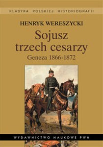 Picture of Sojusz trzech cesarzy Geneza 1866-1872