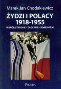 Picture of Żydzi i Polacy 1918-1955 Współistnienie-zagłada-komunizm