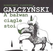 A bałwan c... - Konstanty Ildefons Gałczyński -  Książka z wysyłką do UK