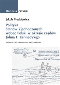 Picture of Polityka Stanów Zjednoczonych wobec Polski w okresie rządów Johna F. Kennedy'ego