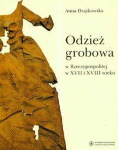 Picture of Odzież grobowa w Rzeczypospolitej w XVII i XVIII wieku
