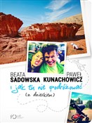 I jak tu n... - Beata Sadowska, Paweł Kunachowicz -  Książka z wysyłką do UK