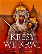 Kresy we k... - Marek Koprowski -  books from Poland