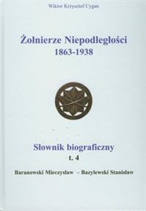 Picture of Żołnierze Niepodległości 1863-1938 Słownik biograficzny Tom 4
