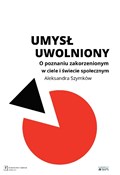 Polska książka : Umysł uwol... - Aleksandra Szymków