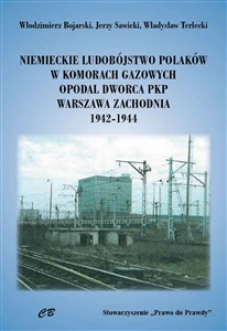 Picture of Niemieckie ludobójstwo Polaków w komorach gazowych opodal  Dworca PKP Warszawa Zachodnia 1942-1944