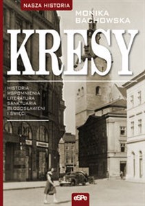 Picture of Kresy Historia, wspomnienia, literatura, sanktuaria, błogosławieni i święci