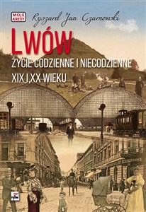 Picture of Lwów Życie codzienne i niecodzienne XIX i XX wieku