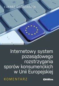 Picture of Internetowy system pozasądowego rozstrzygania sporów konsumenckich w Unii Europejskiej Komentarz