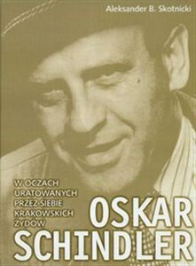 Picture of Oskar Schindler w oczach uratowanych przez siebie krakowskich Żydów
