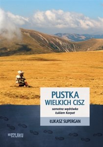 Picture of Pustka wielkich cisz Samotna wędrówka Łukiem Karpat
