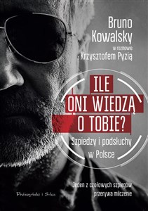 Picture of Ile oni wiedzą o Tobie ? Szpiedzy i podsłuchy w Polsce