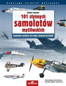 Picture of 101 słynnych samolotów myśliwskich Legendarne myśliwce od I wojny światowej do dzisiaj